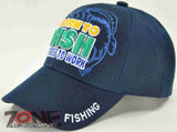BORN TO FISH FORCED TO WORK FISHING CAP HAT NAVY