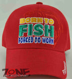 BORN TO FISH FORCED TO WORK FISHING CAP HAT RED