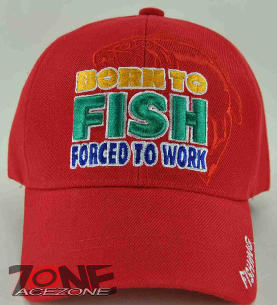 BORN TO FISH FORCED TO WORK FISHING CAP HAT RED