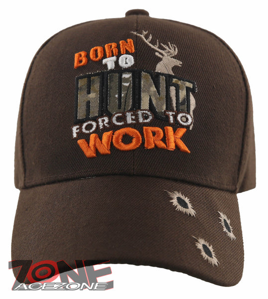 BORN TO HUNT FORCED TO WORK DEER BUCK HUNTING BALL CAP HAT BROWN