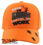 BORN TO HUNT FORCED TO WORK DEER BUCK HUNTING BALL CAP HAT ORANGE