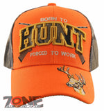 BORN TO HUNT FORCED TO WORK DEER BUCK HUNTING CAP HAT ORANGE